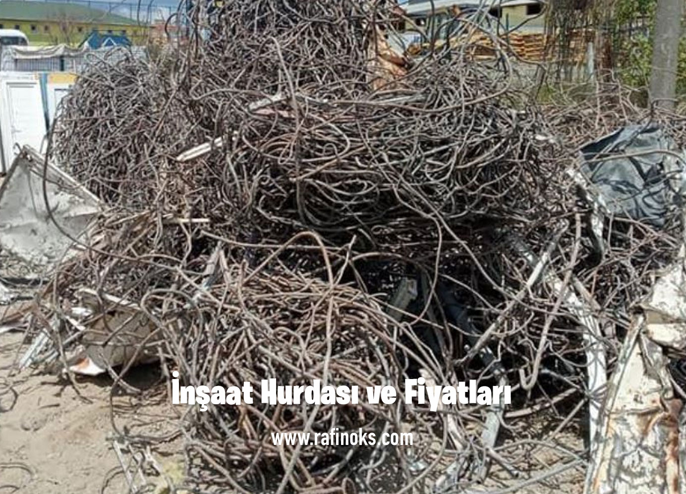İnşaat Hurdası ve Fiyatları